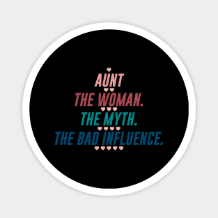 AUNT THE WOMAN THE MYTH THE BAD INFLUENCE Magnet